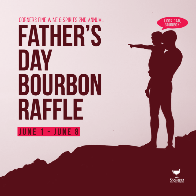 CORNERS Father’s Day Allocated Bourbon Raffle Entry Starts TODAY